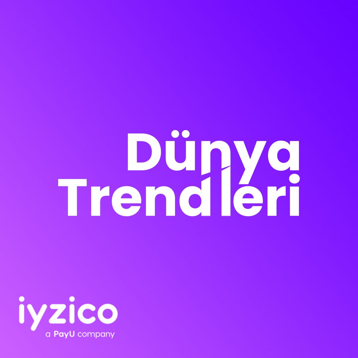 Dünya Trendleri - Podcast | B2B ve B2C İçin E-Ticaret Çözümleri - Konuk: iyzico COO'su Orkun Saitoğlu