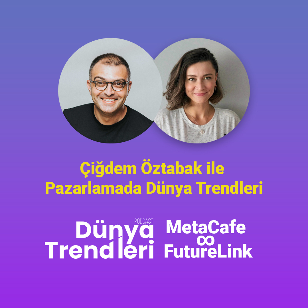 Podcast bölümü: Çiğdem Öztabak ile Pazarlamada Dünya Trendleri | Dünya Trendleri by Aykut Balcı