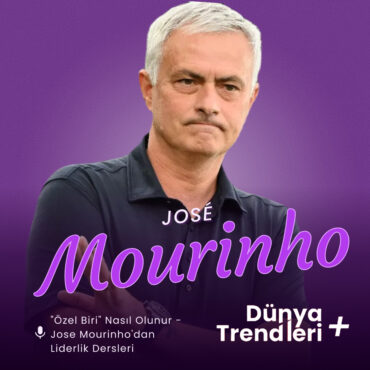 Podcast bölümü: Özel Biri Nasıl Olunur? Jose Mourinho'dan Liderlik Dersleri | Dünya Trendleri by Aykut Balcı