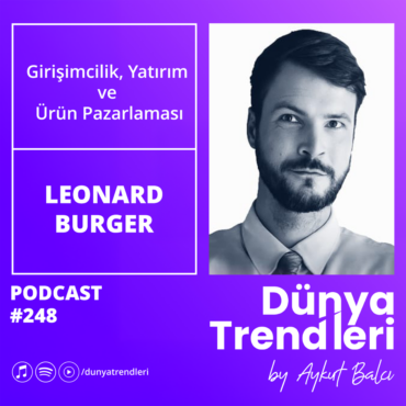 Podcast bölümü: Girişimcilik, Yatırım ve Ürün Pazarlaması - Konuk: Lenvi Ürün Pazarlama Müdürü Leonard Burger | Dünya Trendleri by Aykut Balcı