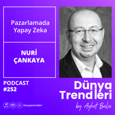 Podcast bölümü: Pazarlamada Yapay Zeka - Konuk: Intel Yapay Zeka Pazarlama Başkan Yardımcısı Nuri Çankaya | Dünya Trendleri by Aykut Balcı