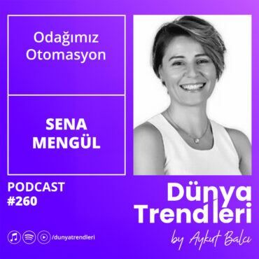 Podcast bölümü: Odağımız Otomasyon - Konuk: WIN EURASIA Proje Yöneticisi Sena Mengül | Dünya Trendleri by Aykut Balcı