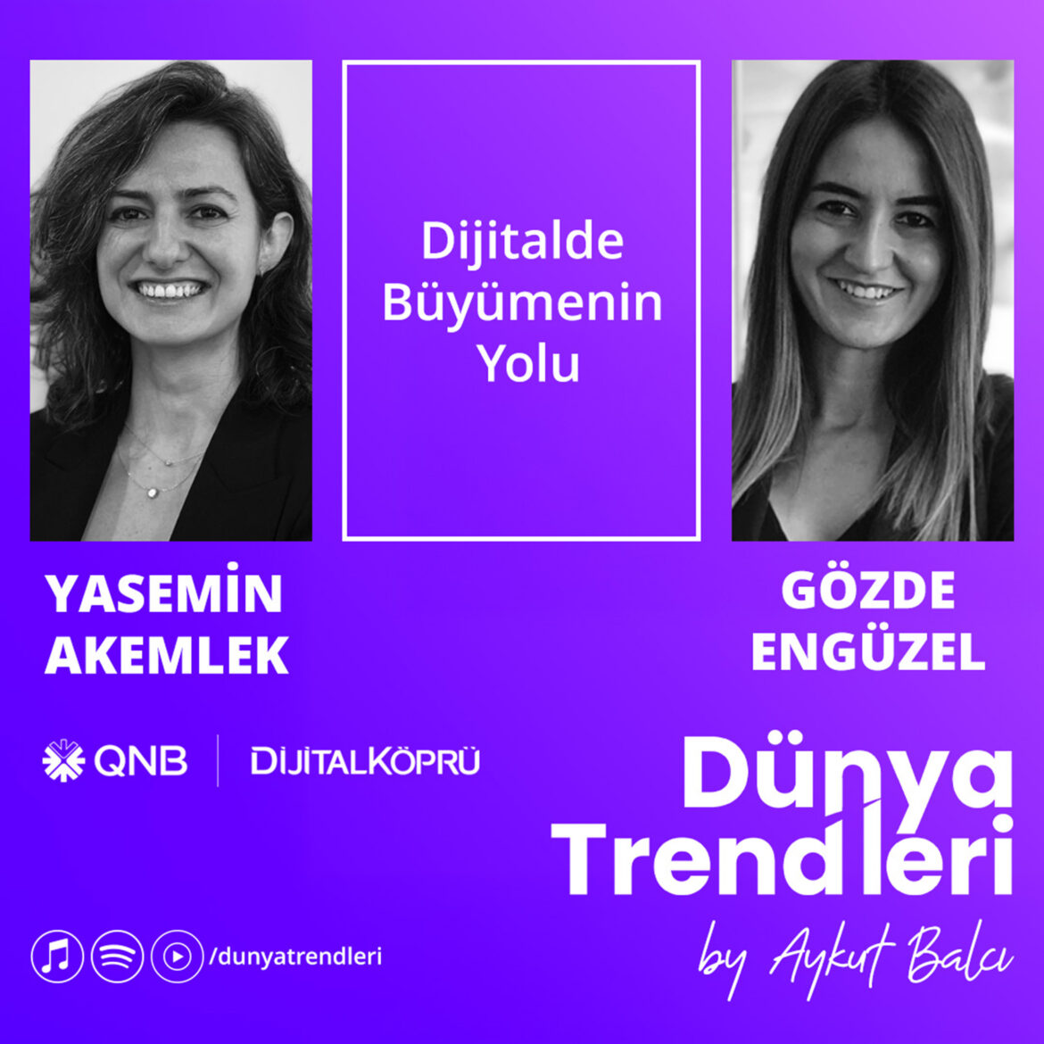 Podcast bölümü: Dijitalde Büyümenin Yolu - Konuk: QNB Dijital Köprü Pazarlama, Ürün ve Marka Yönetimi Bölüm Müdürü Yasemin Akemlek ve Stratejik İş Birlikleri, Müşteri Kazanımı ve Kanal Yönetimi Bölüm Müdürü Gözde Engüzel| Dünya Trendleri by Aykut Balcı
