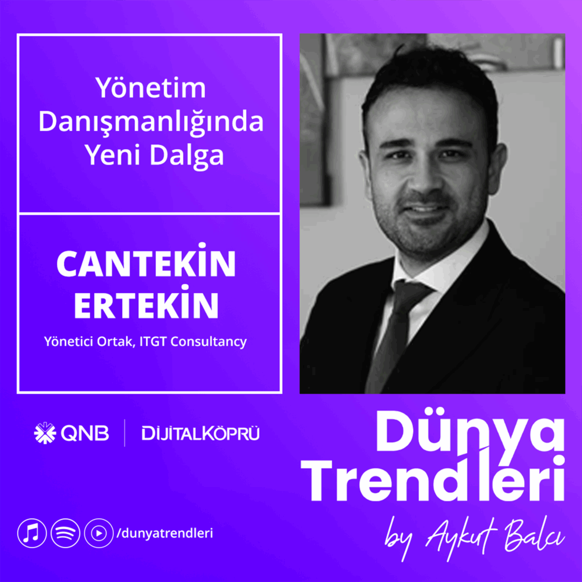 Podcast bölümü: Yönetim Danışmanlığında Yeni Dalga - Konuk: ITGT Kurucusu Cantekin | Dünya Trendleri by Aykut Balcı