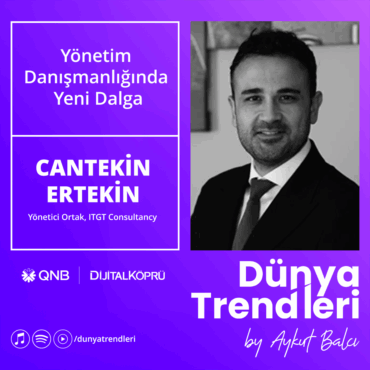 Podcast bölümü: Yönetim Danışmanlığında Yeni Dalga - Konuk: ITGT Kurucusu Cantekin | Dünya Trendleri by Aykut Balcı