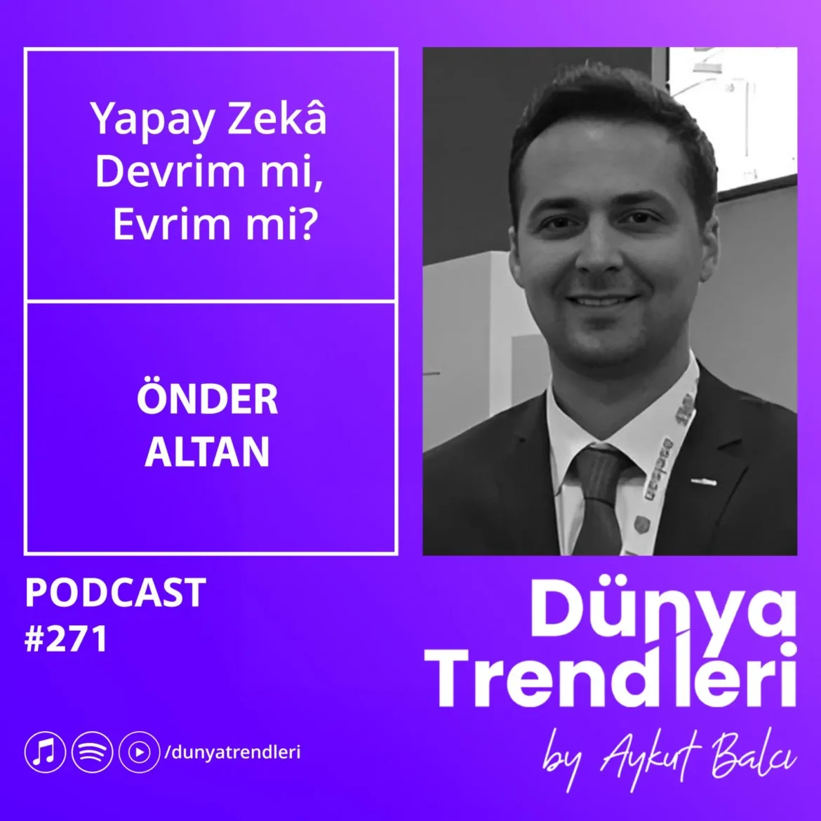 Podcast bölümü: Yapay Zekâ Devrim mi, Evrim mi? - Konuk: Yapay Zeka Stratejisti Önder Altan | Dünya Trendleri by Aykut Balcı