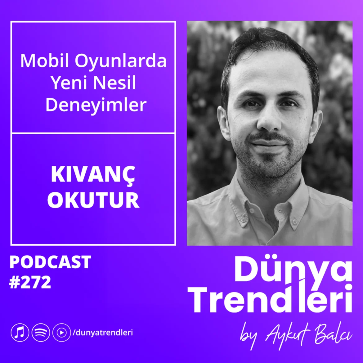 Podcast bölümü: Mobil Oyunlarda Yeni Nesil Deneyimler - Konuk: Kurucu, Oyun Girişimcisi Kıvanç Okutur | Dünya Trendleri by Aykut Balcı